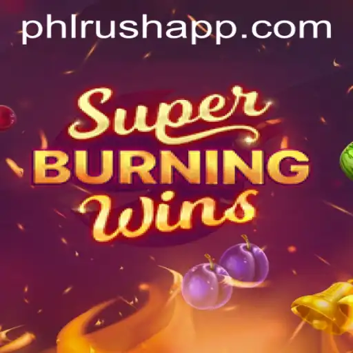 SuperBurningWins: A Thrilling Gaming Experience Enhanced by PHLRUSH.COM