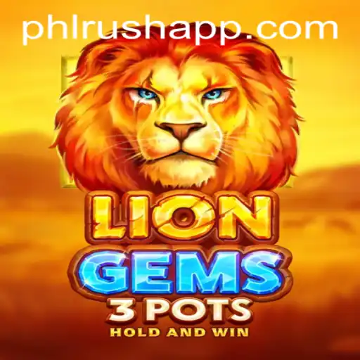 Discover the Thrills of LionGems3pots: A New Adventure by PHLRUSH.COM